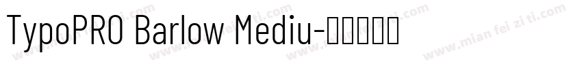TypoPRO Barlow Mediu字体转换